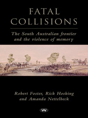 cover image of Fatal Collisions: the South Australian frontier and the violence of memory